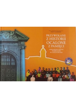 Julkowska Violetta (red.) - Przywołane z historii, ocalone z pamięci