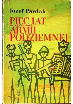 Pięć lat w szeregach armii podziemnej