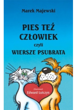 Pies tez człowiek czyli wiersze psubrata plus dedykacja