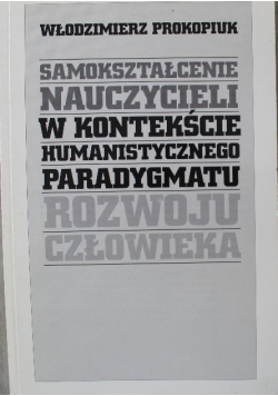 Samokształcenie nauczycieli w kontekście humanistycznego paradygmatu rozwoju człowieka