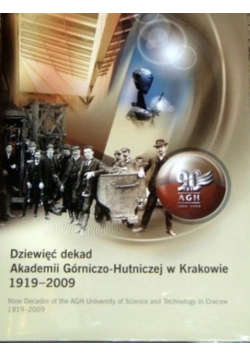 Dziewięć dekad Akademii Górniczo Hutniczej w Krakowie 1919 2009