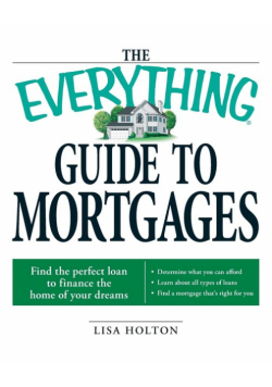 The Everything Guide to Mortgages