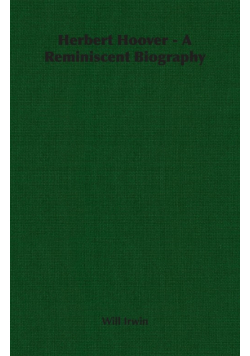 Herbert Hoover - A Reminiscent Biography