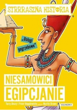 Strrraszna historia Niesamowici Egipcjanie