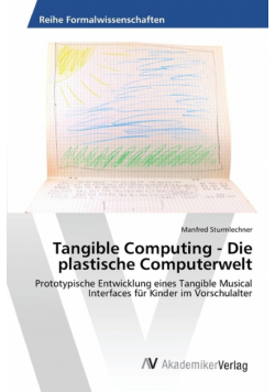 Tangible Computing - Die plastische Computerwelt