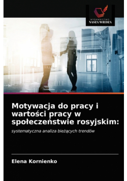 Motywacja do pracy i wartości pracy w społeczeństwie rosyjskim
