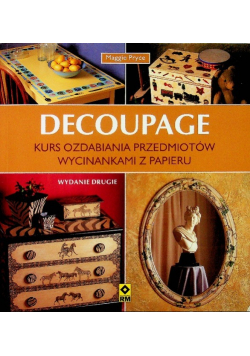 Decoupage Kurs ozdabiania przedmiotów wycinankami z papieru