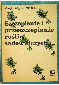Szczepienie i przeszczepianie roślin sadowniczych