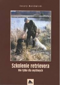Szkolenie retrievera Nie tylko dla myśliwych