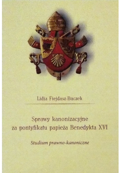 Sprawy kanonizacyjne za pontyfikatu papieża Benedykta XVI