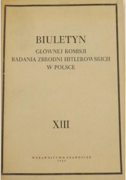 Biuletyn Głównej Komisji Badania Zbrodni Hitlerowskich w Polsce Tom XIII