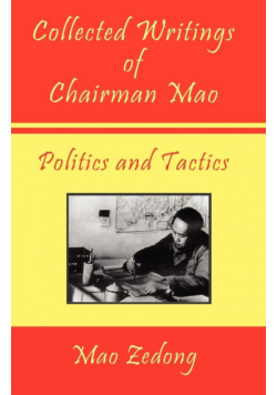 Collected Writings of Chairman Mao - Politics and Tactics