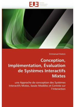 Conception, implémentation, évaluation de systèmes interactifs mixtes