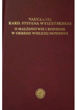 Nauczanie kardynała  Stefana Wyszyńskiego O małżeństwie i rodzinie