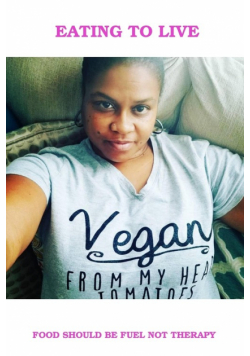 Eating To Live - My Vegan Journey
