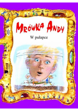 Mrówka Andy. W pułapce