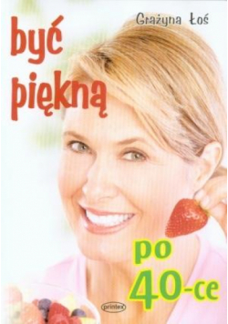 Być piękną po 40-ce