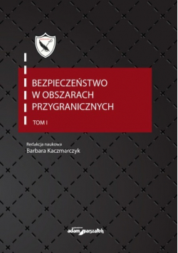 Bezpieczeństwo w obszarach przygranicznych Tom 1
