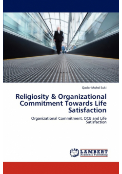Religiosity & Organizational Commitment Towards Life Satisfaction