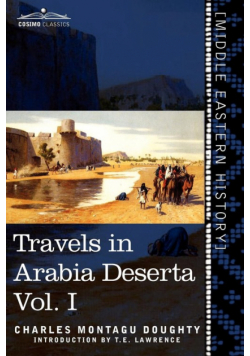 Travels in Arabia Deserta, Vol. I (in Two Volumes)