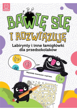Bawię się i rozwiązuję. Labirynty i inne...