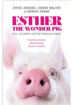 Esther the Wonder Pig czyli jak dwóch facetów pokochało świnię
