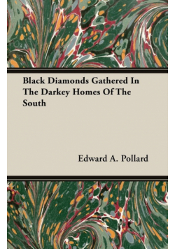 Black Diamonds Gathered In The Darkey Homes Of The South