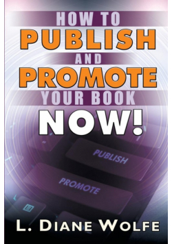 How to Publish and Promote Your Book Now!
