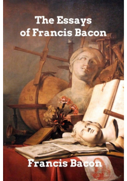 The Essays of Francis Bacon
