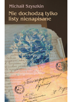 Nie dochodzą tylko listy nienapisane