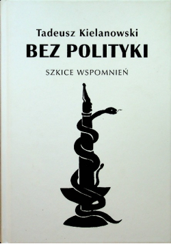 Bez polityki Szkice wspomnień