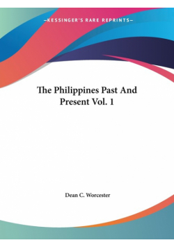 The Philippines Past And Present Vol. 1