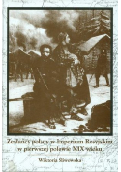 Zesłańcy polscy w Imperium Rosyjskim w pierwszej połowie XIX wieku