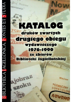 Katalog druków zwartych drugiego obiegu wydawniczego 1976 - 1990 ze zbiorów Biblioteki Jagiellońskiej