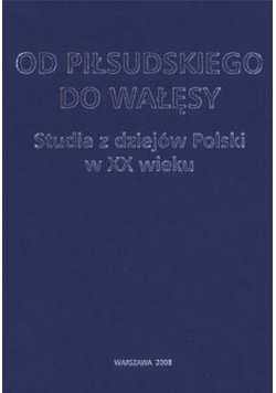 Od Piłsudskiego do Wałęsy