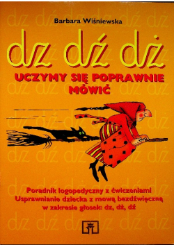 Uczymy się poprawnie mówić dz dź dż logopedia