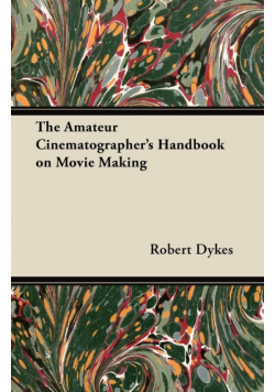 The Amateur Cinematographer's Handbook on Movie Making