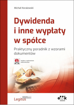 Dywidenda i inne wypłaty w spółce Praktyczny poradnik z wzorami dokumentów