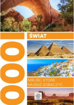 Świat 1000 miejsc, które musisz zobaczyć