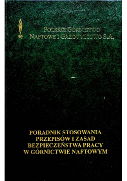 Poradnik stosowania przepisów i zasad bezpieczeństwa [pracy w górnictwie naftowym