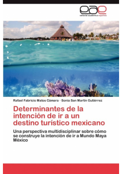 Determinantes de la intención de ir a un destino turístico mexicano