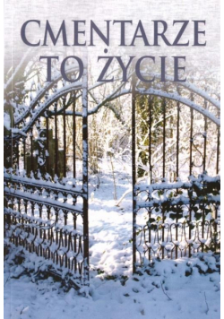 Cmentarze to życie