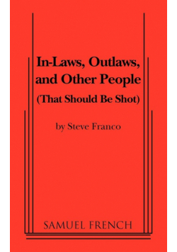 In-Laws, Outlaws, and Other People (That Should Be Shot)