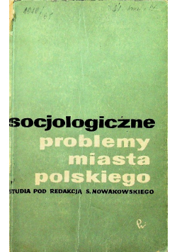 Socjologiczne problemy miasta polskiego