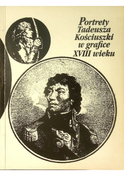 Portrety Tadeusza Kościuszki w grafice XVIII wieku