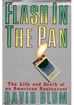 Flash in the Pan Life and Death of an American Restaurant