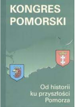 Kongres Pomorski od historii ku przyszłości pomorza