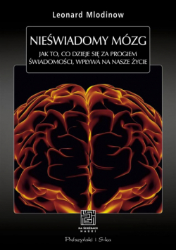 Nieświadomy mózg. Jak to, co dzieje się...