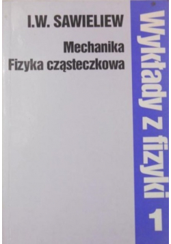 Wykłady z fizyki Mechanika Fizyka cząsteczkowa Tom I