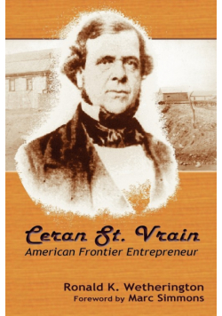 Ceran St. Vrain, American Frontier Entrepreneur
